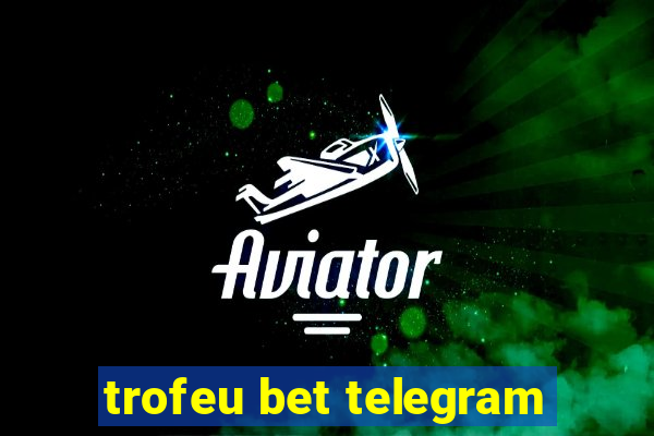 trofeu bet telegram